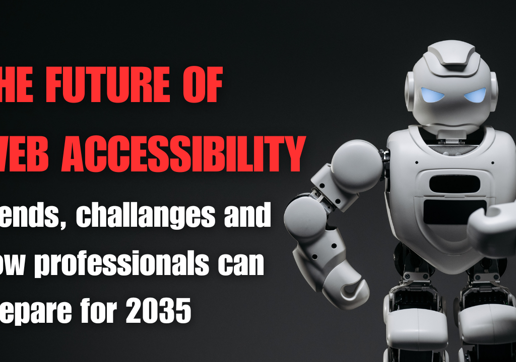 The Promising Future of Web Accessibility: Trends, Challenges, and How Professionals Can Prepare for 2035