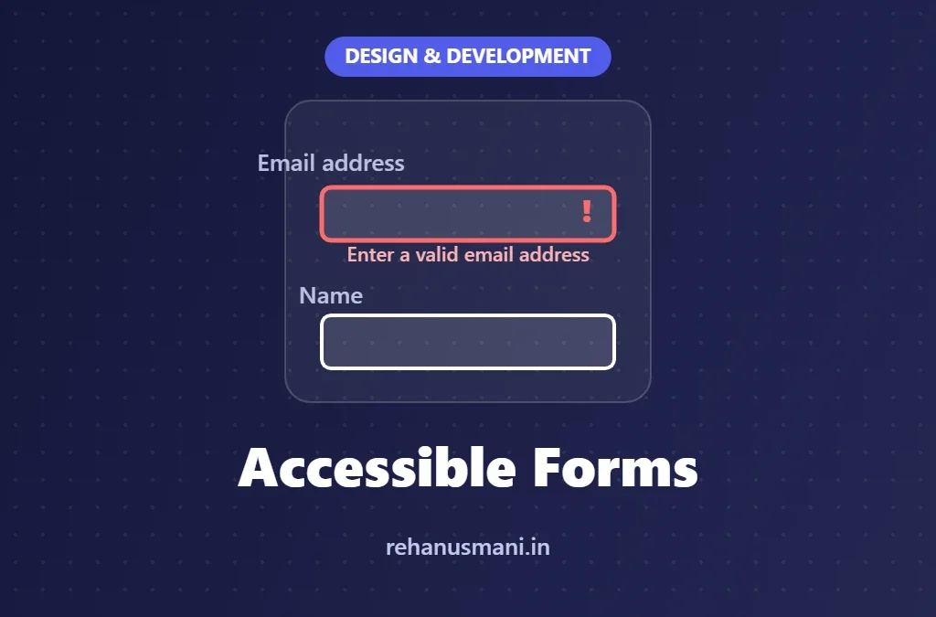 Accessible Forms: Labels, Errors and Validation That Work for Everyone (WCAG 2.2)