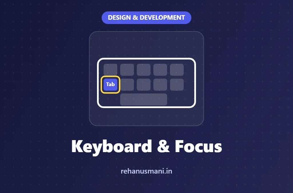 Keyboard Accessibility and Focus Management: A Developer’s Guide (WCAG 2.2)